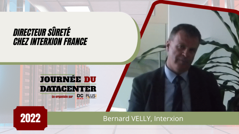 Bernard VELLY, Directeur sûreté chez Interxion
