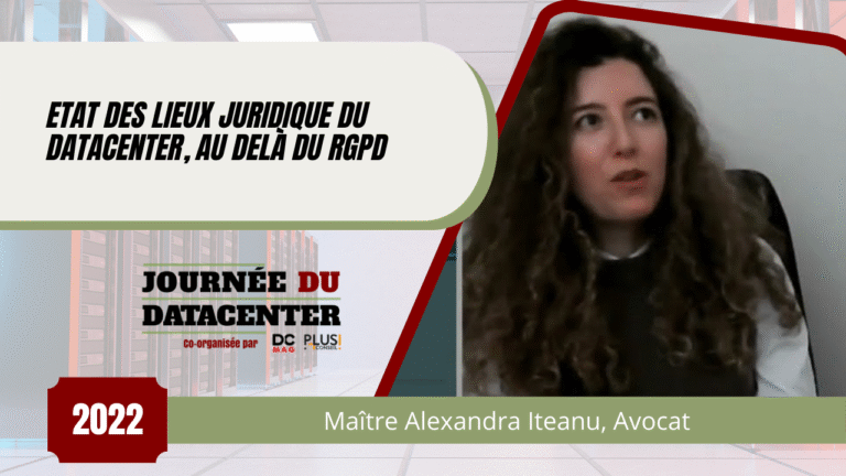 Etat des lieux juridique du datacenter, au delà du RGPD, avec Maître Alexandra Iteanu, Avocat