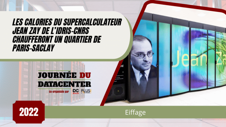 Exemplarité environnementale par Eiffage Les calories du supercalculateur Jean Zay de l’IDRIS-CNRS chaufferont un quartier de Paris-Saclay