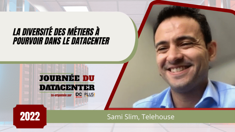 La diversité des métiers à pourvoir dans le datacenter - Sami Slim, DGl de Telehouse France