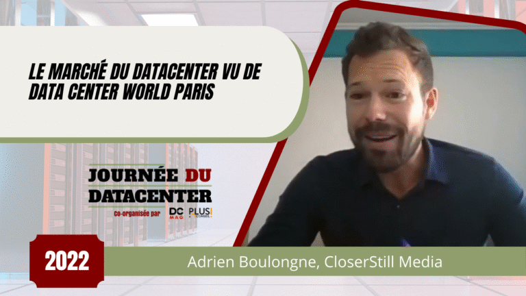Le marché du datacenter vu de Data Center World Paris - Adrien Boulongne, CloserStill Media