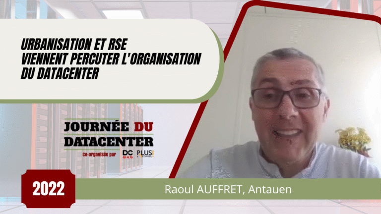 Urbanisation et RSE viennent percuter l'organisation du datacenter - Raoul AUFFRET, Antauen