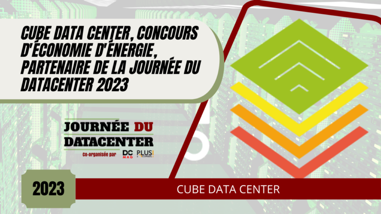 CUBE DATA CENTER, concours d'économie d'énergie, partenaire de la Journée du datacenter 2023