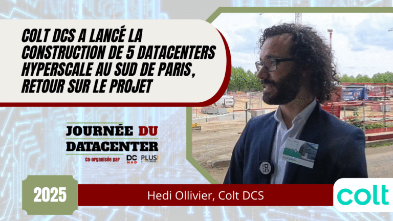 Colt DCS a lancé la construction de 5 datacenters hyperscale au sud de Paris, retour sur le projet